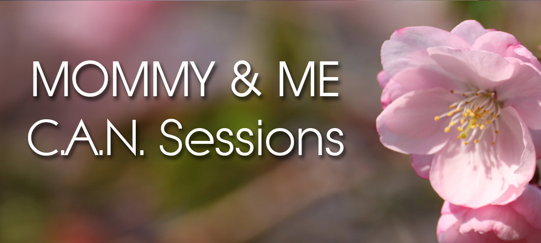 C.A.N. MOMMY & ME Sessions